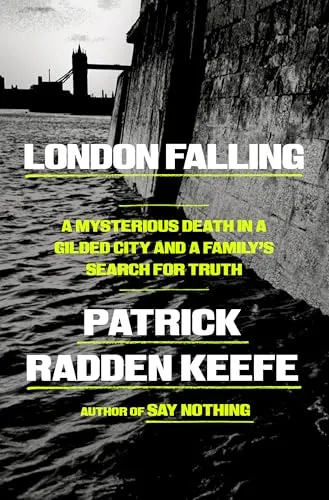 Cover Image of London Falling: A Mysterious Death in a Gilded City and a Family's Search for Truth by Patrick Radden Keefe